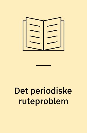 Det periodiske ruteproblem : metoder og algoritmer