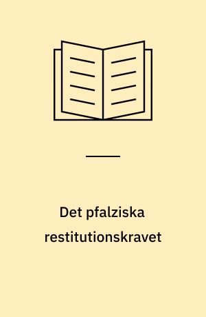 Det pfalziska restitutionskravet : En rättsdiskussion från 30-åriga krigets dagar