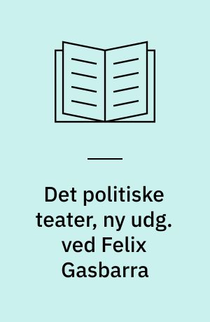 Det politiske teater, ny udg. ved Felix Gasbarra