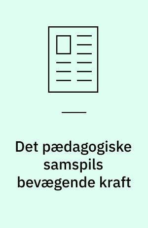 Det pædagogiske samspils bevægende kraft : affektivitet og læringsmiljøer i daginstitutioner