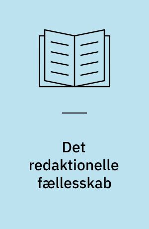 Det redaktionelle fællesskab : Danske Dagblades Fællesrepræsemtation