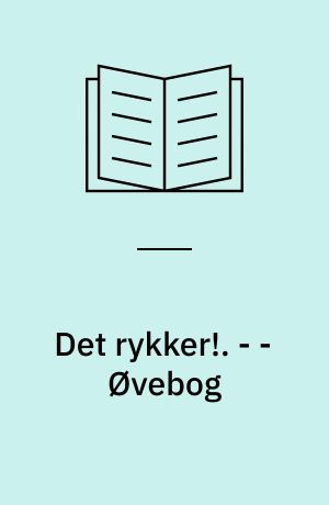 Det rykker! : danskuddannelse 3, modul 4 : grundbog. - - Øvebog
