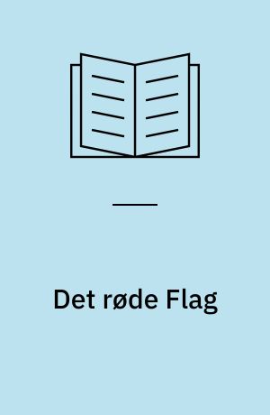 Det røde Flag : Taler og Artikler viet Kampen for Fremskridt og Fred