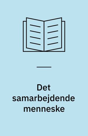 Det samarbejdende menneske : teambuilding for "Den lærende Organisation"