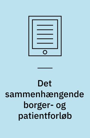 Det sammenhængende borger- og patientforløb