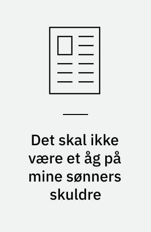 Det skal ikke være et åg på mine sønners skuldre