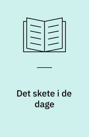 Det skete i de dage : historien om en galskab og barndoms- og ungdomserindringer