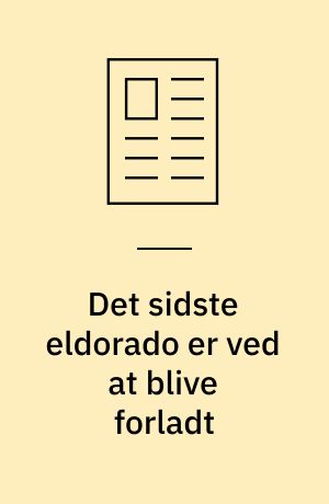 Det sidste eldorado er ved at blive forladt