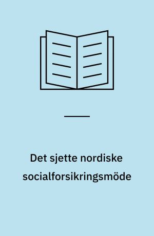 Det sjette nordiske socialforsikringsmöde : Ulykkesforsikringsmödet, Köbenhavn 1964 : innstilling om invaliditetsvurdering, erstatningsfastsetttelse, tabellsystemer m.v. i yrkesskadetrygdene i Norden