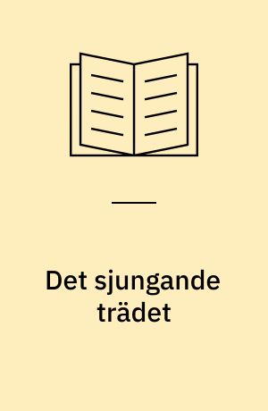 Det sjungande trädet : Liljevalchs Konsthall 8 sept-5 nov 1989 : Norrköpings Konstmuseum 19 nov 1989-28 jan 1990 : Borås Konstmuseum 11 febr-8 april 1990
