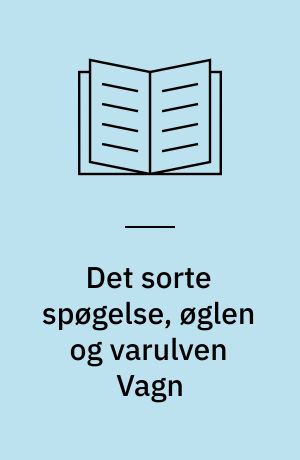 Det sorte spøgelse, øglen og varulven Vagn