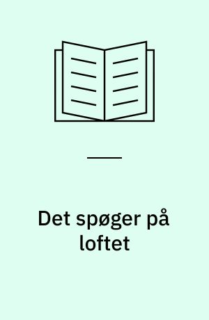 Det spøger på loftet