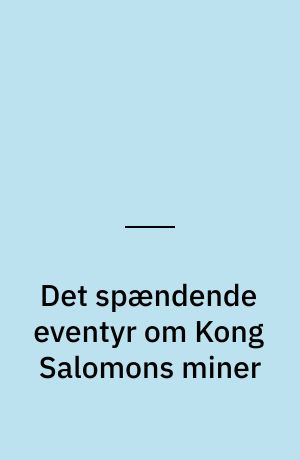 Det spændende eventyr om Kong Salomons miner