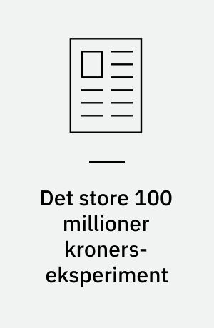 Det store 100 millioner kroners-eksperiment: En helt ny verden