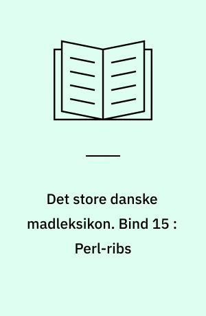 Det store danske madleksikon : alverdens opskrifter fra A-Z. Bind 15 : Perl-ribs