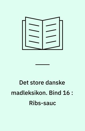 Det store danske madleksikon : alverdens opskrifter fra A-Z. Bind 16 : Ribs-sauc