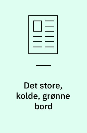 Det store, kolde, grønne bord