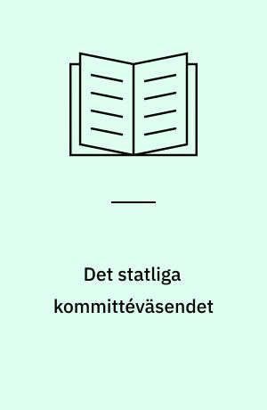 Det statliga kommittéväsendet : en jämförelse mellan Sverige och Finland