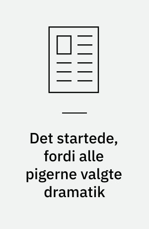 Det startede, fordi alle pigerne valgte dramatik