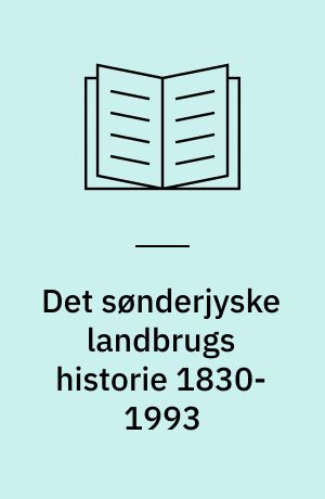 Det sønderjyske landbrugs historie 1830-1993