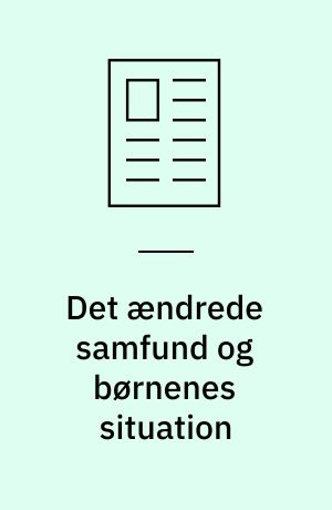 Det ændrede samfund og børnenes situation