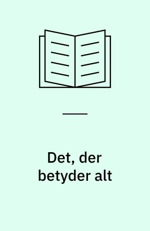 Det, der betyder alt
