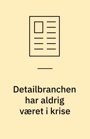 Detailbranchen har aldrig været i krise