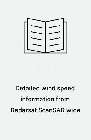 Detailed wind speed information from Radarsat ScanSAR wide