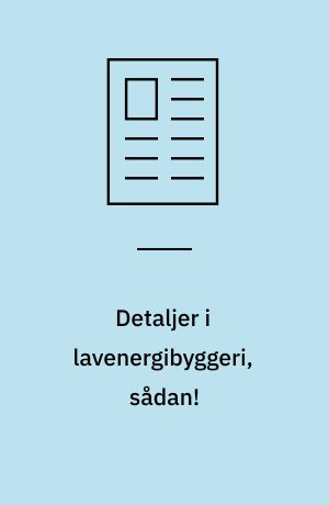 Detaljer i lavenergibyggeri, sådan!