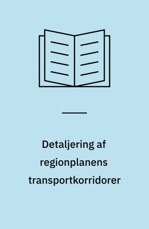 Detaljering af regionplanens transportkorridorer