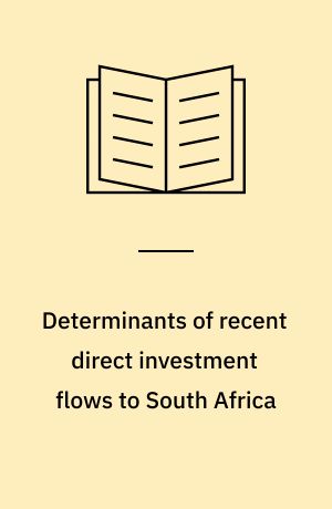 Determinants of recent direct investment flows to South Africa