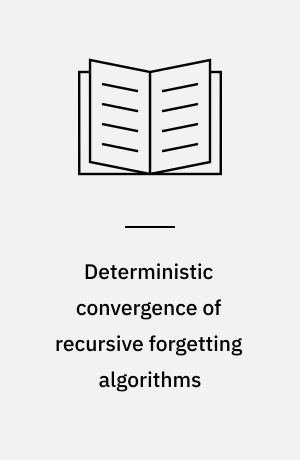 Deterministic convergence of recursive forgetting algorithms