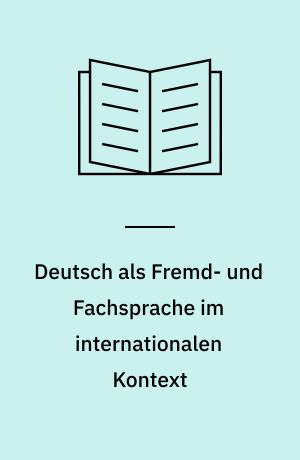 Deutsch als Fremd- und Fachsprache im internationalen Kontext : Festschrift für Thorsten Roelcke zum 60. Geburtstag