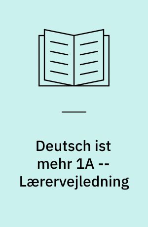 Deutsch ist mehr 1A -- Lærervejledning