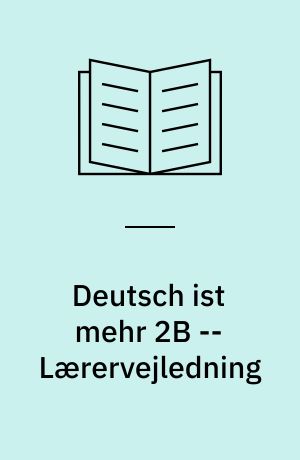 Deutsch ist mehr 2B -- Lærervejledning