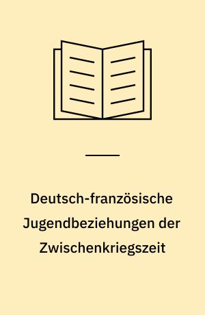 Deutsch-französische Jugendbeziehungen der Zwischenkriegszeit