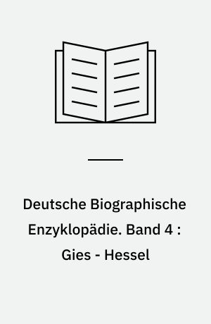 Deutsche Biographische Enzyklopädie : (DBE). Band 4 : Gies - Hessel