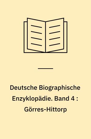 Deutsche Biographische Enzyklopädie : (DBE). Band 4 : Görres-Hittorp