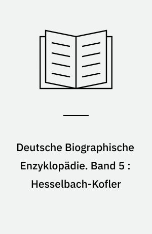 Deutsche Biographische Enzyklopädie : (DBE). Band 5 : Hesselbach-Kofler