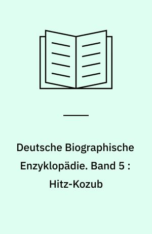 Deutsche Biographische Enzyklopädie : (DBE). Band 5 : Hitz-Kozub