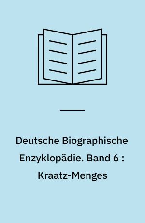 Deutsche Biographische Enzyklopädie : (DBE). Band 6 : Kraatz-Menges