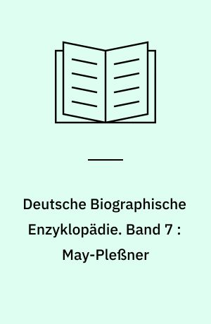 Deutsche Biographische Enzyklopädie : (DBE). Band 7 : May-Pleßner