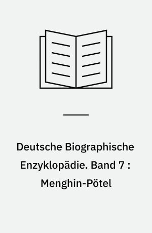 Deutsche Biographische Enzyklopädie : (DBE). Band 7 : Menghin-Pötel