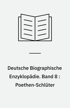 Deutsche Biographische Enzyklopädie : (DBE). Band 8 : Poethen-Schlüter