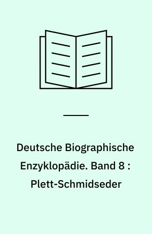 Deutsche Biographische Enzyklopädie : (DBE). Band 8 : Plett-Schmidseder