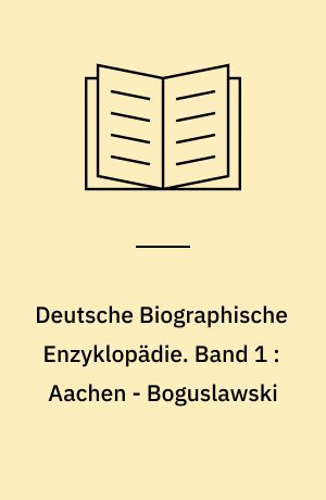 Deutsche Biographische Enzyklopädie : (DBE). Band 1 : Aachen - Boguslawski