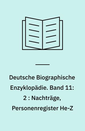 Deutsche Biographische Enzyklopädie : (DBE). Band 11:2 : Nachträge, Personenregister He-Z