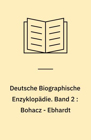 Deutsche Biographische Enzyklopädie : (DBE). Band 2 : Bohacz - Ebhardt