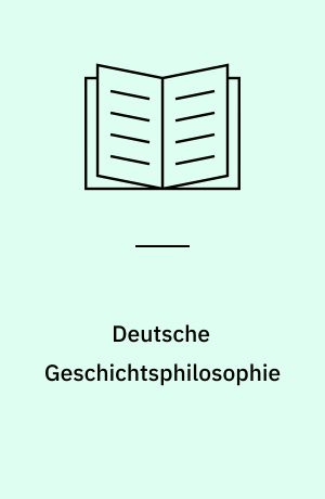 Deutsche Geschichtsphilosophie : ausgewählte Texte von Lessing bis Jaspers