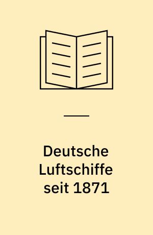 Deutsche Luftschiffe seit 1871